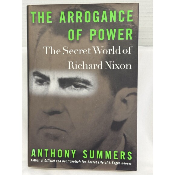 The Arrogance of Power: The Secret World of Richard Nixon - Summers A Hardcover - Picture 1 of 6